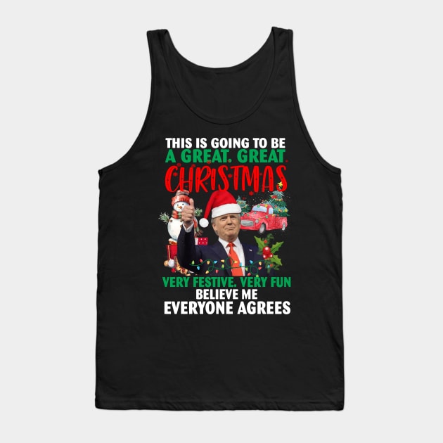 This Is Going To Be A Great Great Christmas Very Festive Very Fun Believe Me Everyone Agrees Tank Top by Spit in my face PODCAST